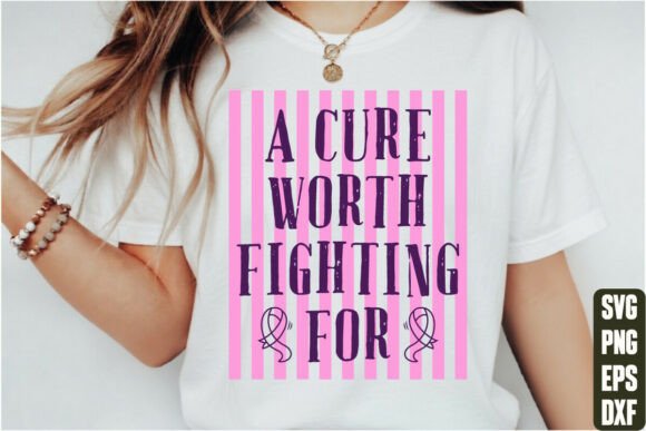 A Cure Worth Fighting for: Graphics for T-Shirt Designs