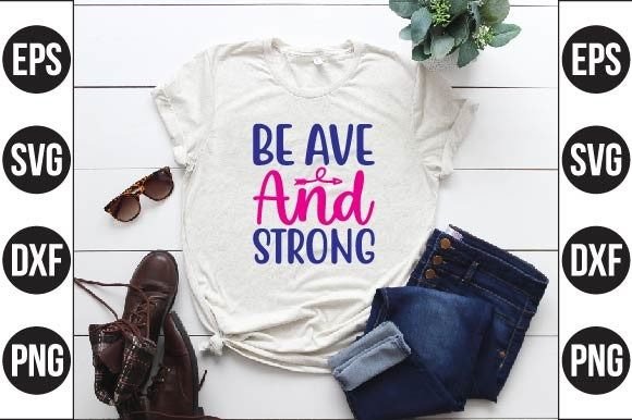 Be Ave and Strong: Graphics for T-Shirt Designs