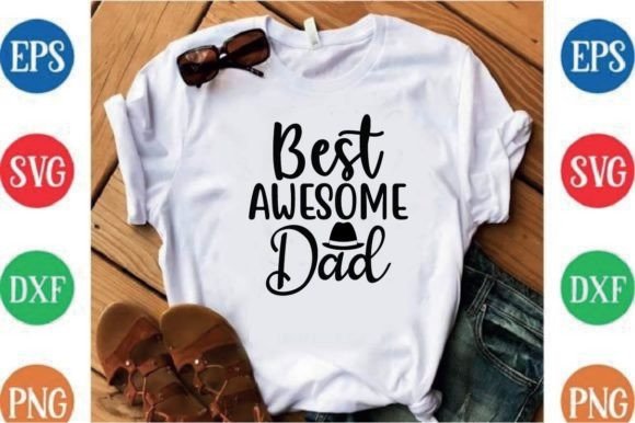 Best Awesome Dad: Graphics for T-Shirt Designs