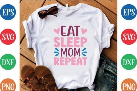 Eat Sleep Mom Repeat Graphics for T-Shirt Designs
