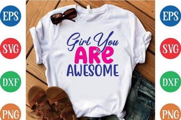 Girl You Are Awesome Graphics for T-Shirt Designs
