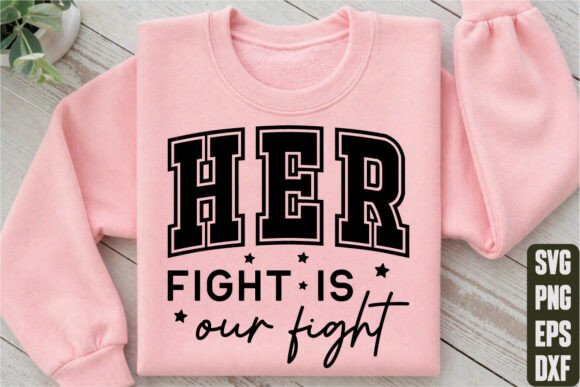 Her Fight is Our Fight: Graphics & T-Shirt Designs Review