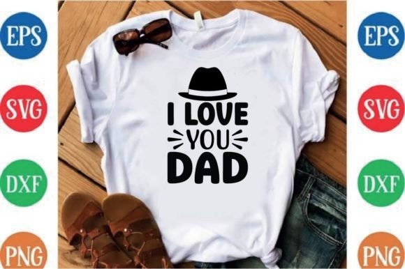I Love You Dad Graphics for T-Shirt Designs