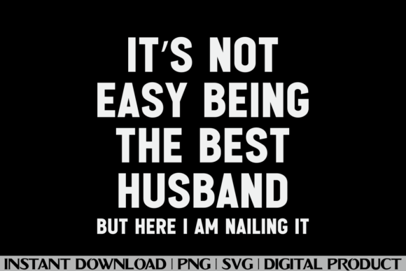 IT’S NOT EASY BEING the BEST HUSBAND Tee