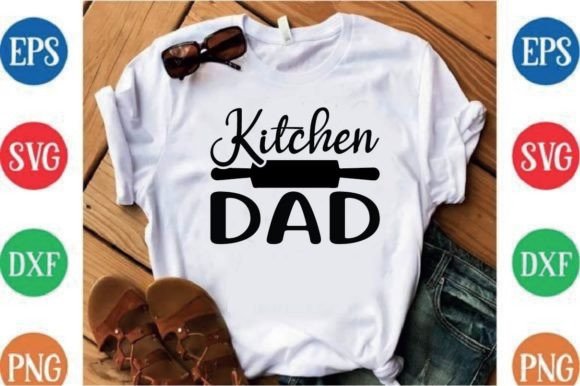 Kitchen Dad Graphics for T-Shirt Designs