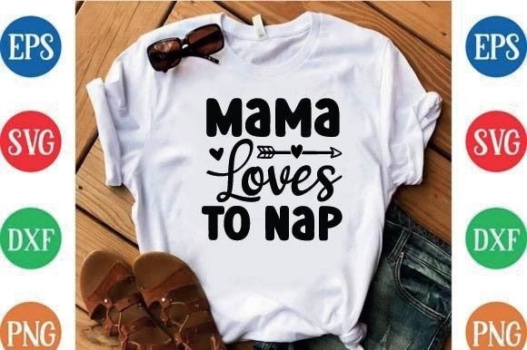 Mama Loves to Nap Graphics & T-Shirt Designs
