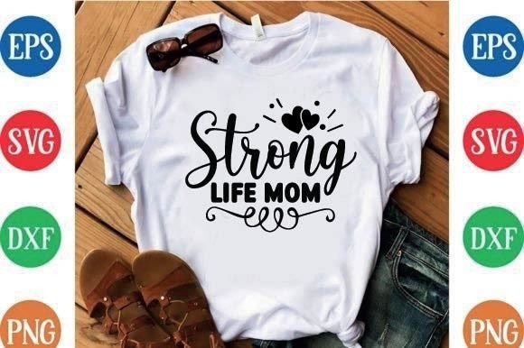 Strong Life Mom Graphics for T-Shirt Designs