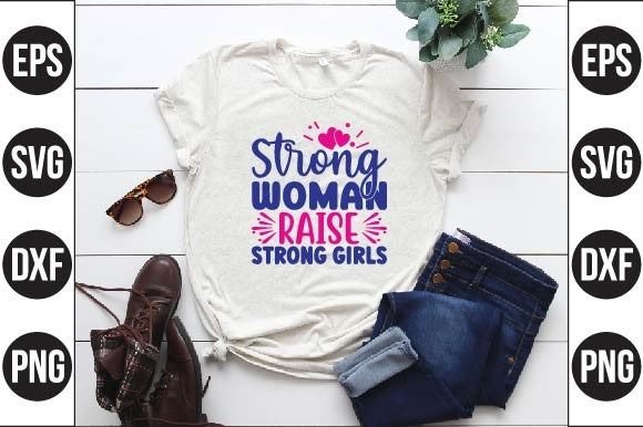 Strong Woman Raise Strong Girls