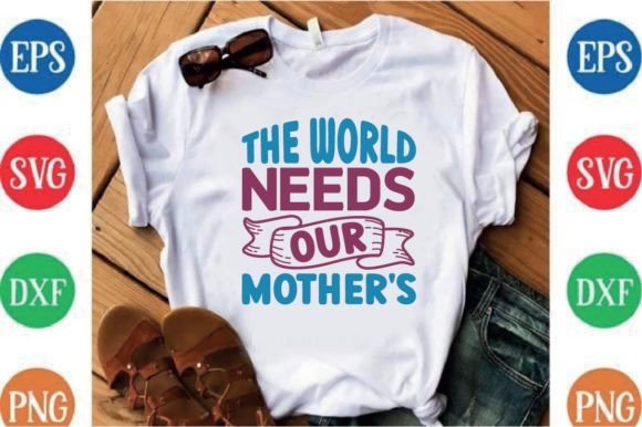 The World Needs Our Mother s Graphics