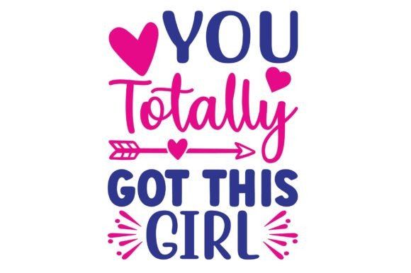 You Totally Got This Girl Graphics & T-Shirt Designs Review